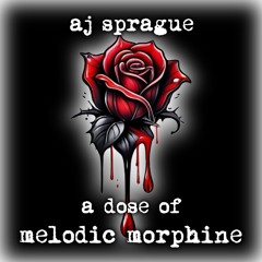 A Dose of Melodic Morphine (Album Draft)