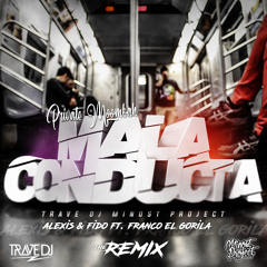 Alexis & Fido Ft. Franco El Gorila - Mala Conducta (Trave DJ & Minost Project Moombah Remix)