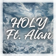 Holy Ft. Alan