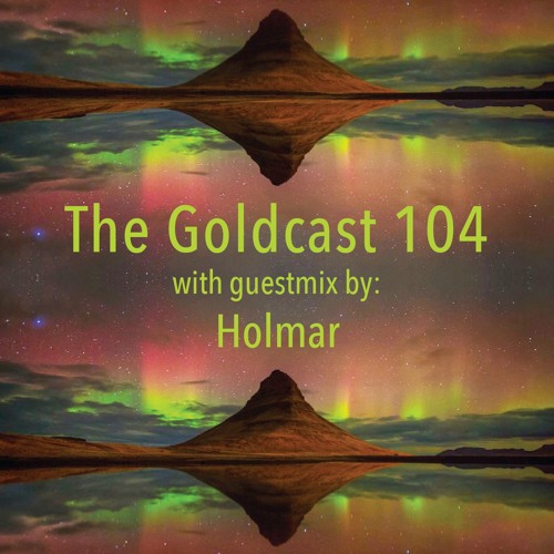 The Goldcast 104 (Dec 24, 2021) with guestmix by Holmar