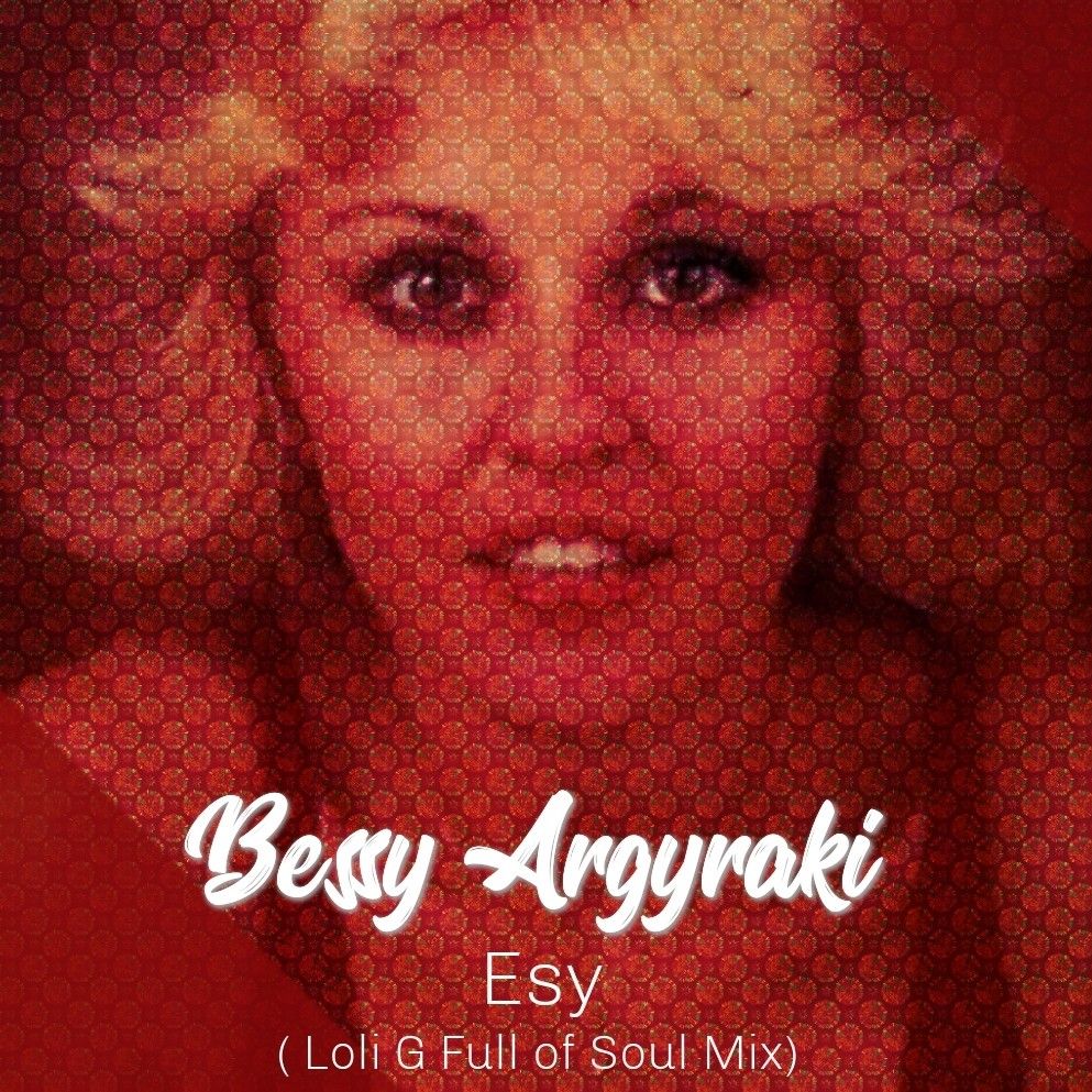 Bessy Argyraki - Esy (Loli G Full of Soul mix).mp3