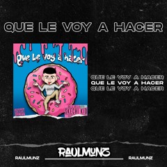 Skechi Kid - Que le voy a hacer (RaulMunz REMIX)