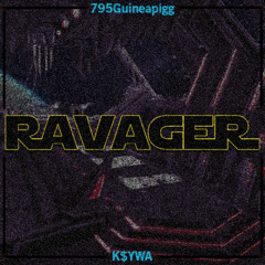 Ravager (FT. K$YWA)