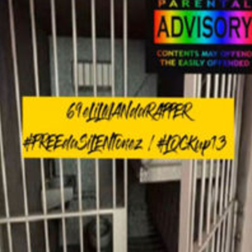 69eLiLMANdaRAPPER + #FREEdaSiLENTonez #LOCKup13