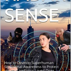 BOOK❤[READ]✔ RADAR SENSE: How to Develop Superhuman Situational Awareness to Pro