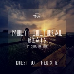 Multi Cultural Beats #67 With " Felix E "
