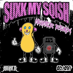 Sqishi - Suxk My Sqish (Higher Bootleg) (FREE DOWNLOAD)