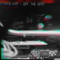 P-Wave & FRM - Off The Grid