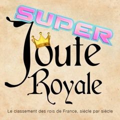 Super Joute Royale #7 - Les rois du XIIème siècle