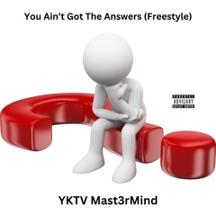 You Ain't Got The Answers (Freestyle)