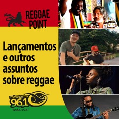 Reggae Point 28 - Lançamentos e outros assuntos sobre reggae
