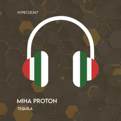 Miha Proton - Tequila ( Original Mix )