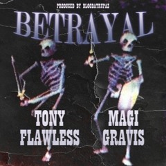 TONY FLAWLESS X MAGIGRAVIS - BETRAYAL (PROD. BLOODATRUPAZ)