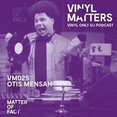 Otis Mensah - Jazz / Soul / Hip-Hop Vinyl Only Mix - VINYL MATTERS 025