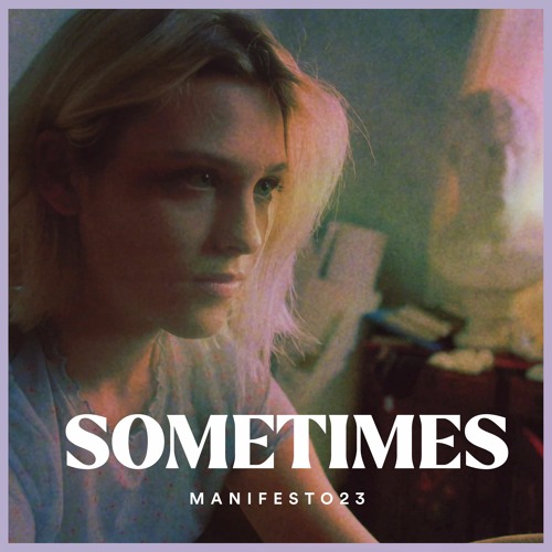 Sometimes - Manifesto23