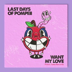 PREMIÈRE: The Last Days of Pompeii - Want My Love (Dan Be Remix)