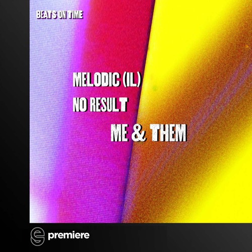 Premiere: MELODIC (IL), No Result - Don't Change My Mind - Beats On Time