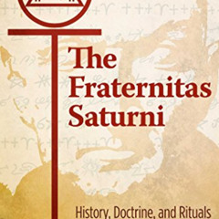 [VIEW] PDF 📒 The Fraternitas Saturni: History, Doctrine, and Rituals of the Magical