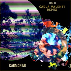 PREMIERE: Karmakind - Lose It (Carla Valenti Remix) [KINDERKRAM Records]