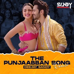 THE PUNJAABBAN SONG REMIX | DEEJAY SANDY | JUGJUGG JEEYO | NACH PUNJABAN