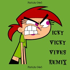 ICKY VICKY VIBES REMIX