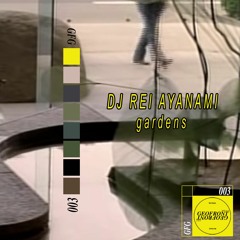 GFG003 - DJ REI AYANAMI "GARDENS LP" SNIPPETS