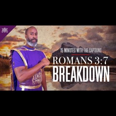 15 Minutes With The Captains: Romans 3:7 Breakdown