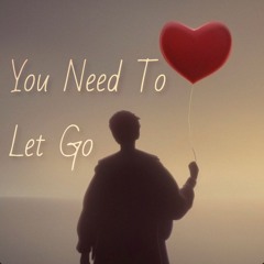 You Need To Let Go