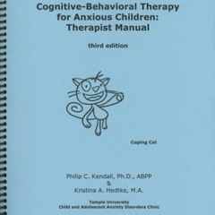 [Download] EBOOK 💚 Cognitive-Behavioral Therapy for Anxious Children: Therapist Manu