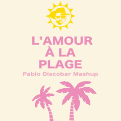 L'Amour à la Plage - Pablo Discobar Mashup (Snippet) EXTENDE FULL VERSION FREE DOWNLOAD