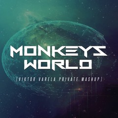 Monkeys World (Viktor Varela Private Mashup)FREE DOWNLOAD