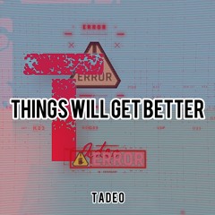 Things Will Get Better