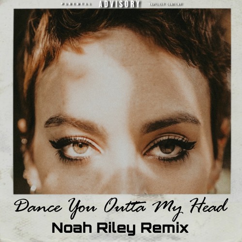 Dance You Outta My Head (Noah Riley Remix)