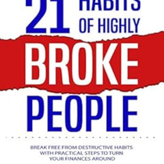 [View] KINDLE 📔 21 HABITS OF HIGHLY BROKE PEOPLE: Break Free From Destructive Habits