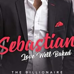 [Free] PDF 💑 Sebastian: Love Well Baked: A Sweet Billionaire Romance (The Billionair