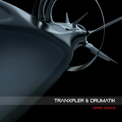 TRANXPLER & DRUMATIK " Aero 2.0.2.0 " Out Now !!! And available everywhere !