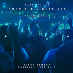 TURN THE LIGHTS OFF (RICKY REMEDY FESTIVAL TRAP FLIP)