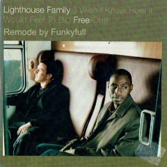 Lighthouse Family -  Free One (Funkyfull Remode)