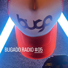 BUGADO RADIO #05
