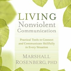 ✔read❤ Living Nonviolent Communication: Practical Tools to Connect and Communicate
