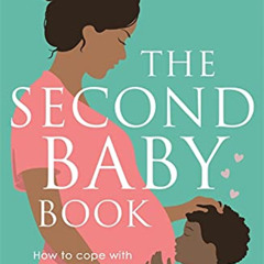 Read EBOOK 🗂️ The Second Baby Book: How to cope with pregnancy number two and create