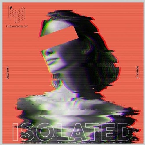 PREMIERE: Marck D - Isolated (Original Mix) [The AudioBloc]