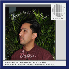 Chronicles Of Lazaland w/ LAZA & Daidu - 4th December 2025