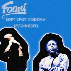 SOFT SPOT X BDKMV (FOONI EDIT) *FULL SONG IN DESCRIPTION