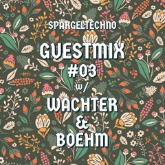 Spargeltechno Guestmix #03 w/ WACHTER & BOEHM