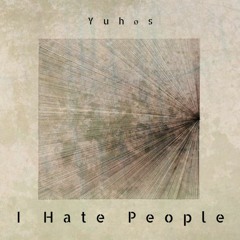 Yuhøs - I Hate People (Original Mix)***(Free Download)