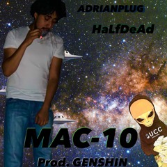 MAC-10 [feat. HaLfDeAd] (prod. GENSHIN)