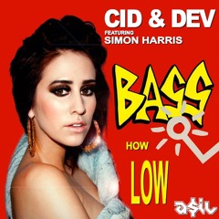 CID & DEV feat. Simon Harris - Bass How Low (ASIL Mashup)