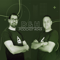 Dome & Der Holtz - D&H Podcast #049