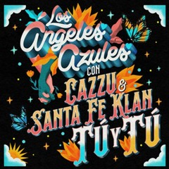 Los Ángeles Azules, Santa Fe Klan, Cazzu - Tú Y Tú ( ALEJANDRO HERRERA RMX 23)